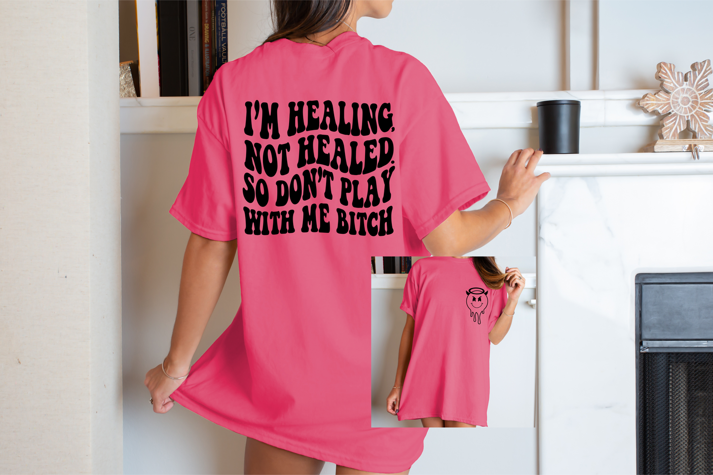 I'm healing not healed don't play with me bitch design hot pink tee